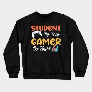 Student By Day Gamer By Night Funny Sayings Meme For Gamers Crewneck Sweatshirt